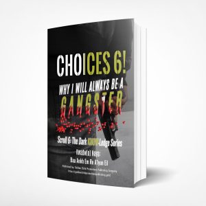 Choices6: Why I Will Always Be Gangster